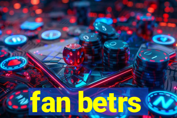fan betrs
